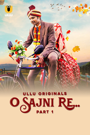 O Sajni Re S01 2024 - Hindi - Ullu App WEB Series