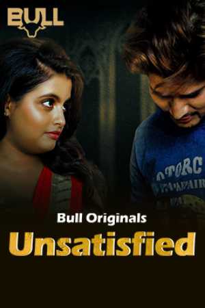 Unsatisfied S01 - Hindi - Bull App WEB Series