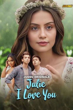 Julie I Love You S01 2024 - Hindi - Jugnu App WEB Series