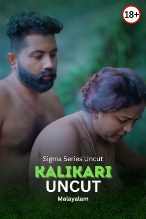 Kalikari Uncut 2024 - Malayalam - Sigma Series App Short Film