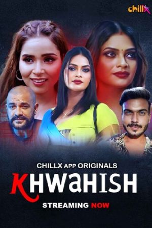 Khwahish S01 2024 - Hindi - Chillx App WEB Series